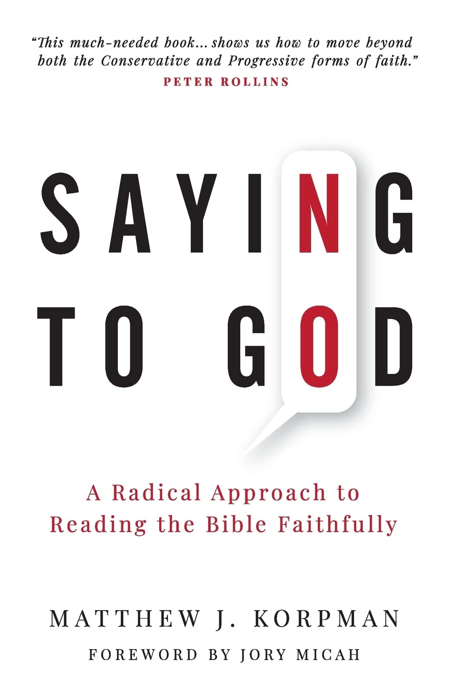 Saying No to God: A Radical Approach to Reading the Bible Faithfully,Used