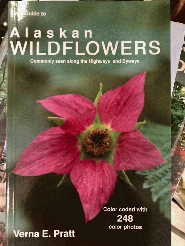 Field Guide to Alaskan Wildflowers: Commonly Seen Along Highways and Byways,Used