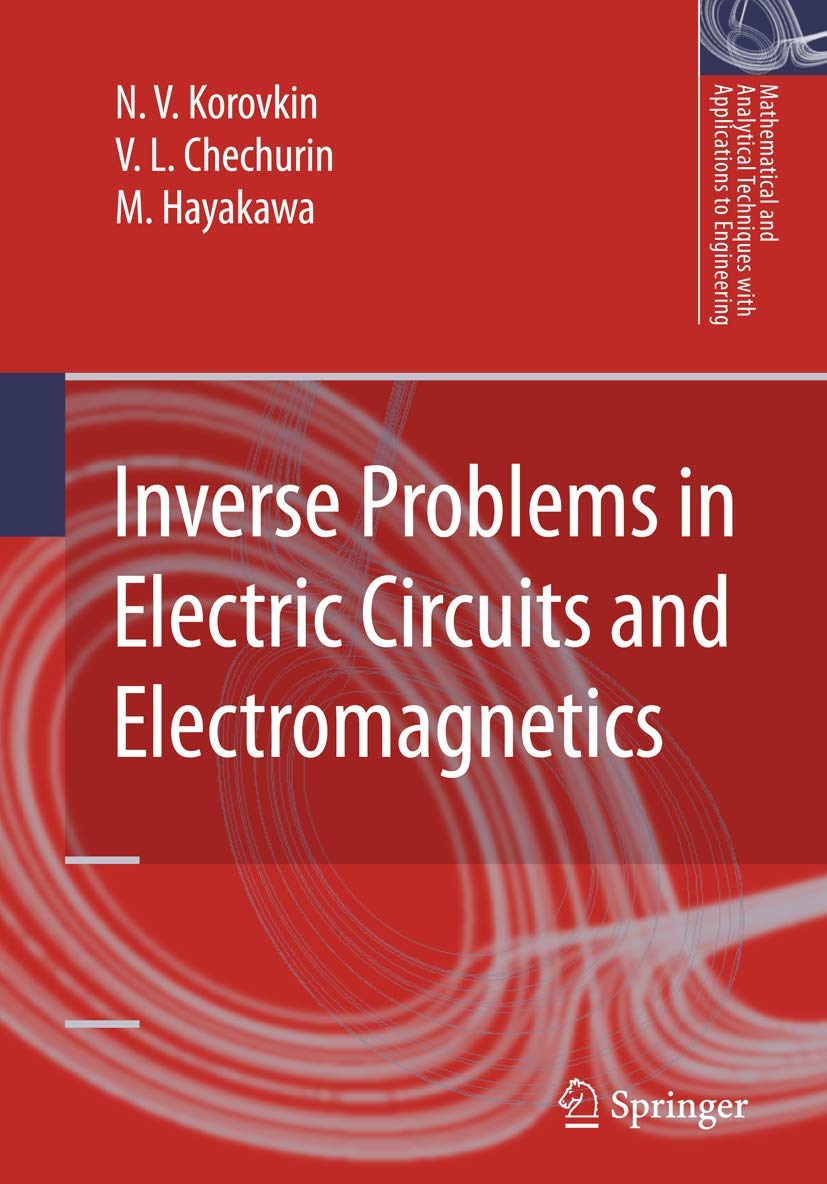 Inverse Problems in Electric Circuits and Electromagnetics (Mathematical and Analytical Techniques with Applications to Engineer,New