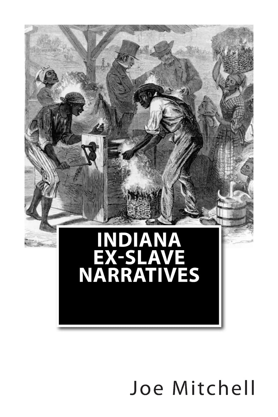 Indiana Exslave Narratives: A Folk History Of Slavery In The United States From Interviews With Former Indiana Slaves Conducted,Used