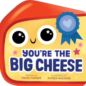 YouRe The Big Cheese (A Shaped Novelty Board Book For Toddlers) (Funny Foodie Friends)