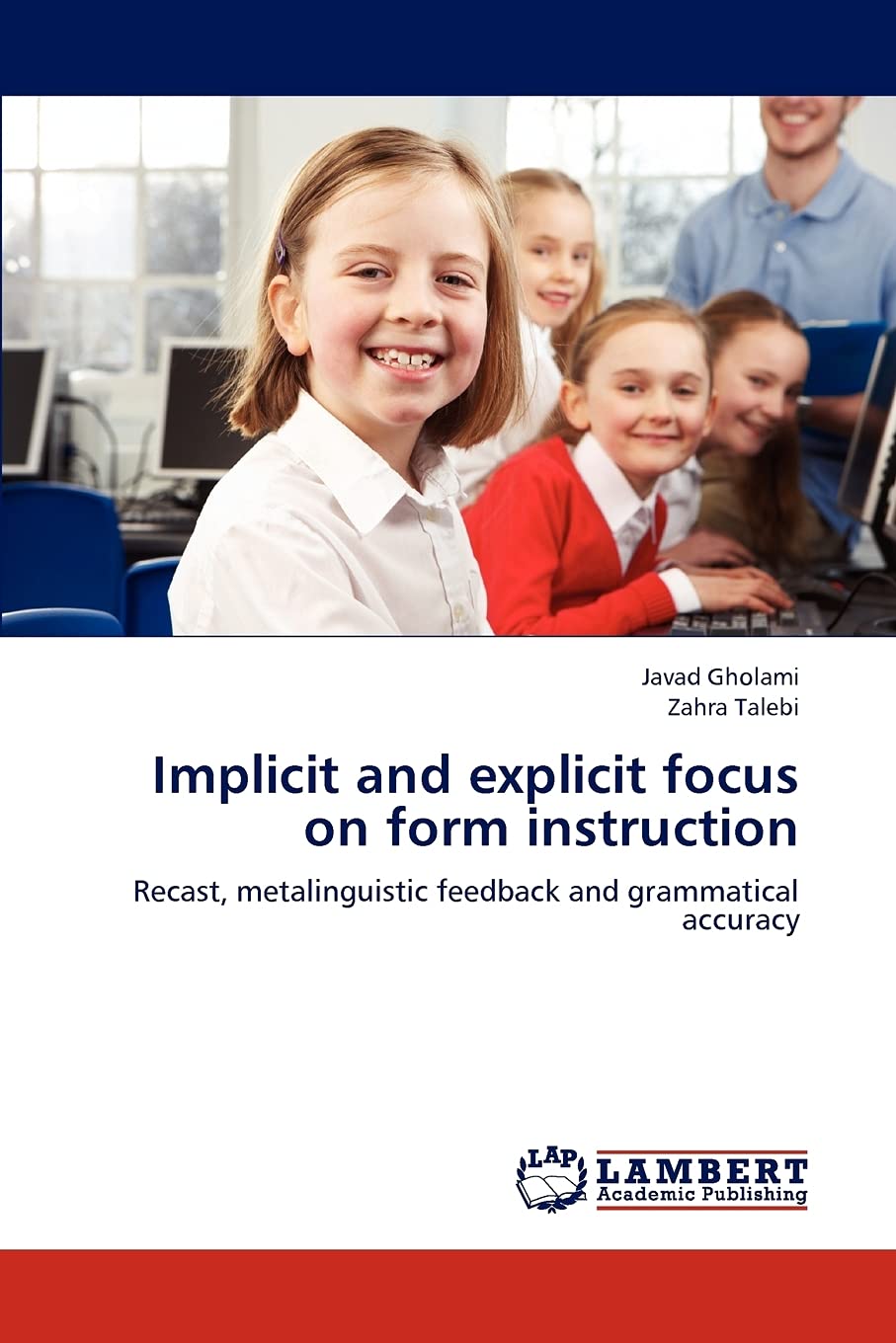 Implicit and explicit focus on form instruction: Recast, metalinguistic feedback and grammatical accuracy,Used