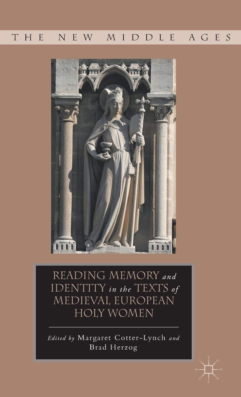 Reading Memory and Identity in the Texts of Medieval European Holy Women (The New Middle Ages),Used