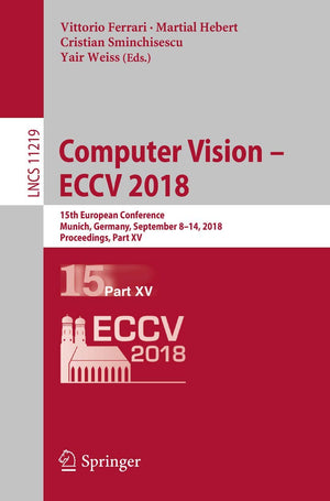 Computer Vision  ECCV 2018: 15th European Conference, Munich, Germany, September 814, 2018, Proceedings, Part XV (Lecture Note,Used