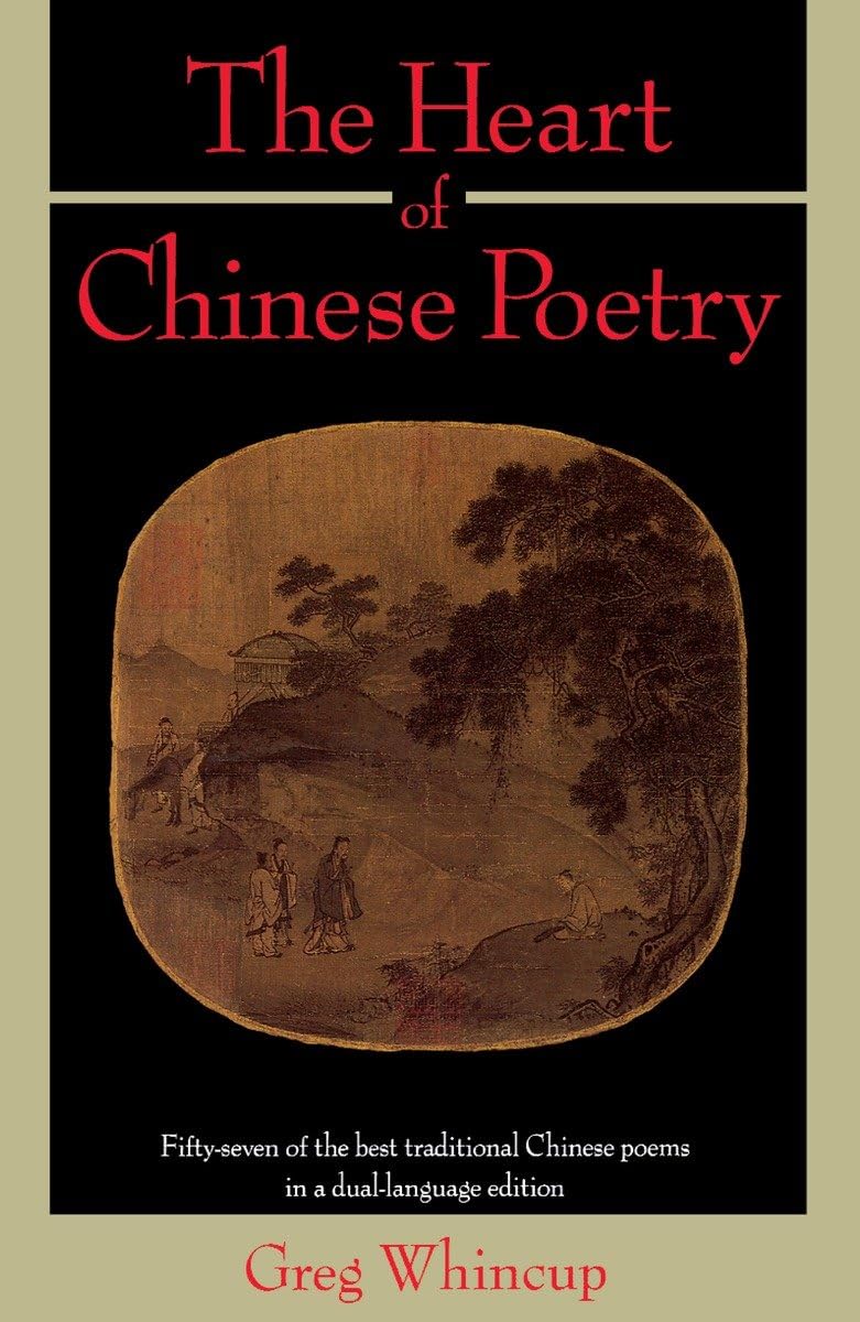The Heart of Chinese Poetry: FiftySeven of the Best Traditional Chinese Poems in a DualLanguage Edition,Used