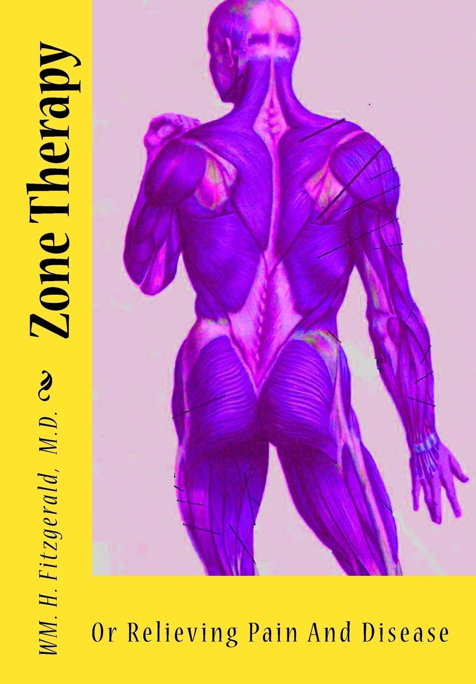 Zone Therapy: Or Relieving Pain And Disease,Used