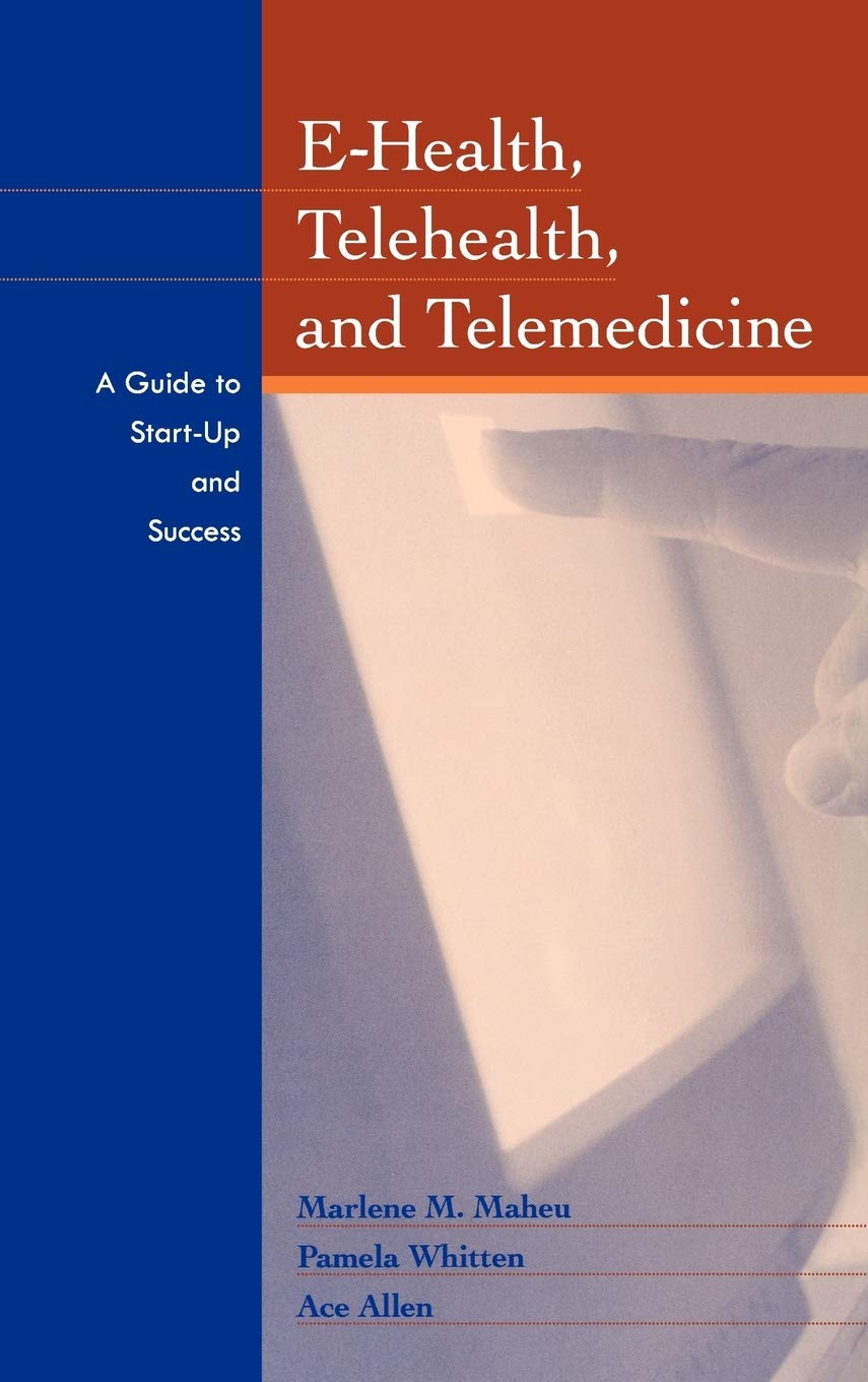 EHealth, Telehealth, and Telemedicine: A Guide to Startup and Success,Used