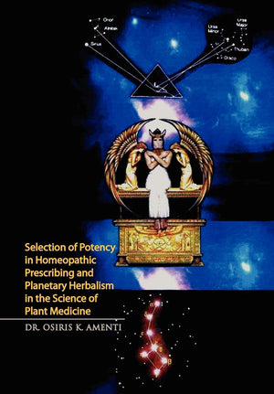 Selection of Potency in Homeopathic Prescribing and Planetary Herbalism in the Science of Plant Medicine,Used