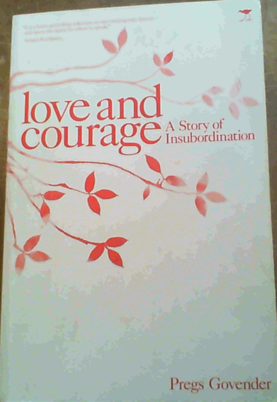 Love and Courage: A Story of Insubordination,Used