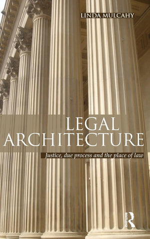 Legal Architecture: Justice, Due Process And The Place Of Law,Used