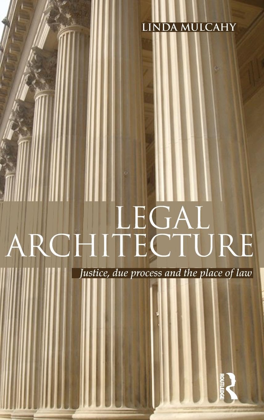 Legal Architecture: Justice, Due Process And The Place Of Law,Used