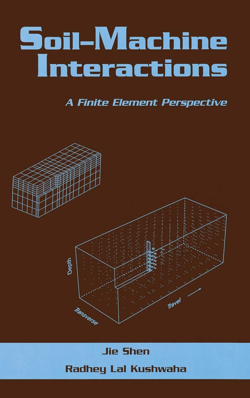 Soilmachine Interactions: A Finite Element Perspective (Books In Soils, Plants, And The Environment),New