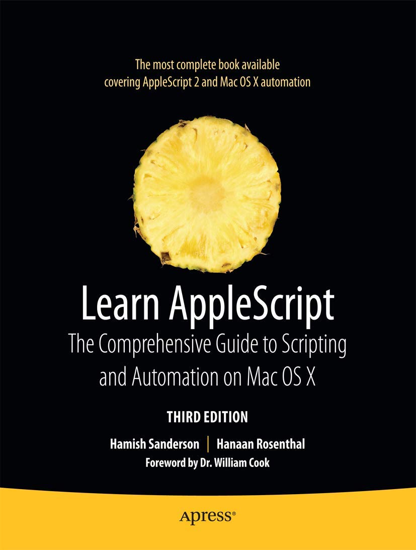 Learn AppleScript: The Comprehensive Guide to Scripting and Automation on Mac OS X (Learn (Apress)),New