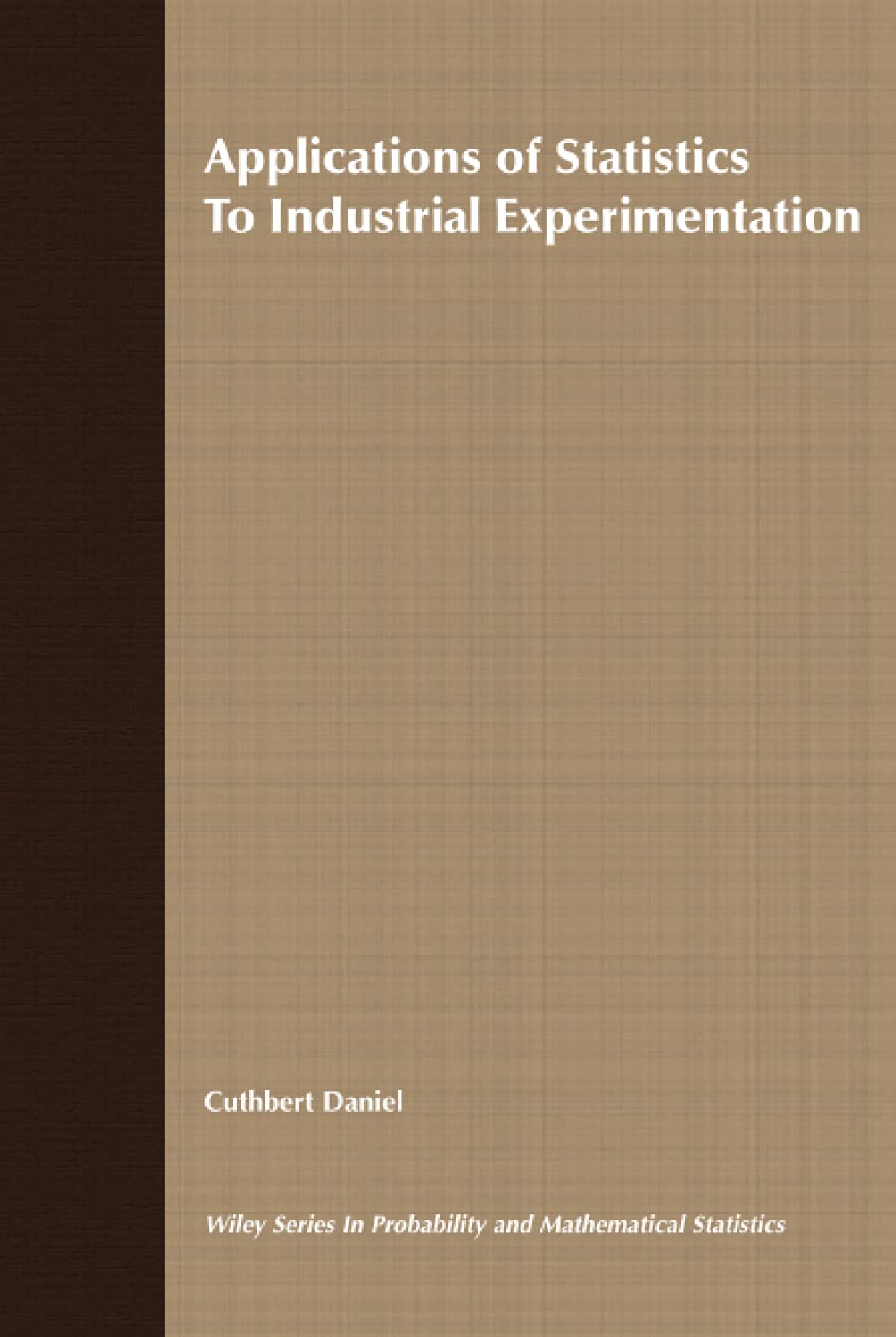 Applications Of Statistics To Industrial Experimentation (Wiley Series In Probability And Statistics),Used