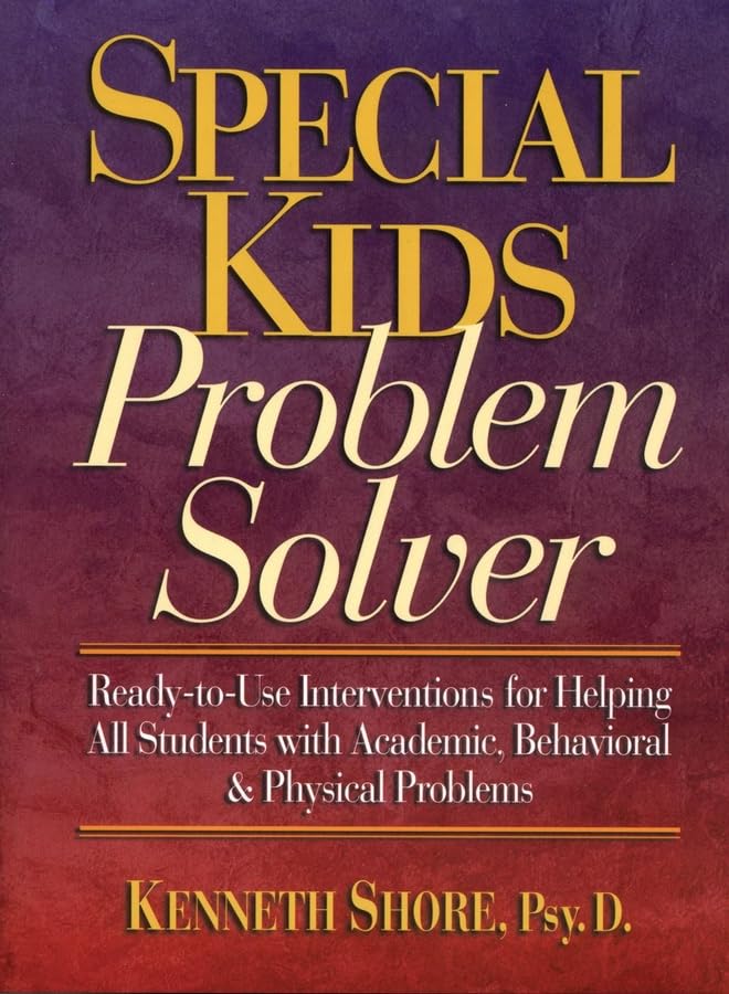 Special Kids Problem Solver: ReadytoUse Interventions for Helping All Students with Academic, Behavioral, and Physical Problem,Used