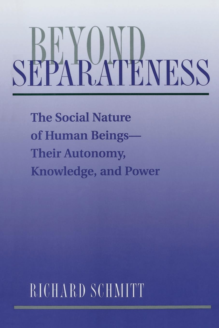 Beyond Separateness: The Social Nature Of Human Beingstheir Autonomy, Knowledge, And Power,Used