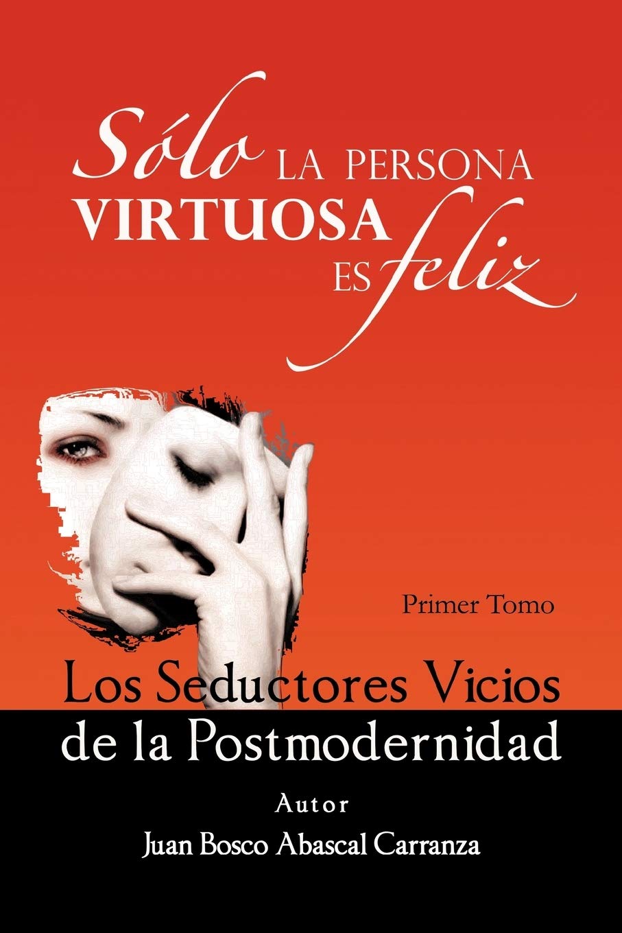 Slo La Persona Virtuosa Es Feliz: Los Seductores Vicios De La Postmodernidad (Spanish Edition),Used