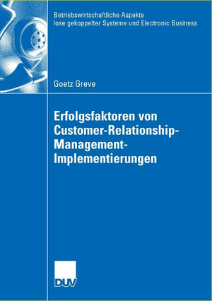 Erfolgsfaktoren von CustomerRelationshipManagementImplementierungen (Betriebswirtschaftliche Aspekte lose gekoppelter Systeme,Used