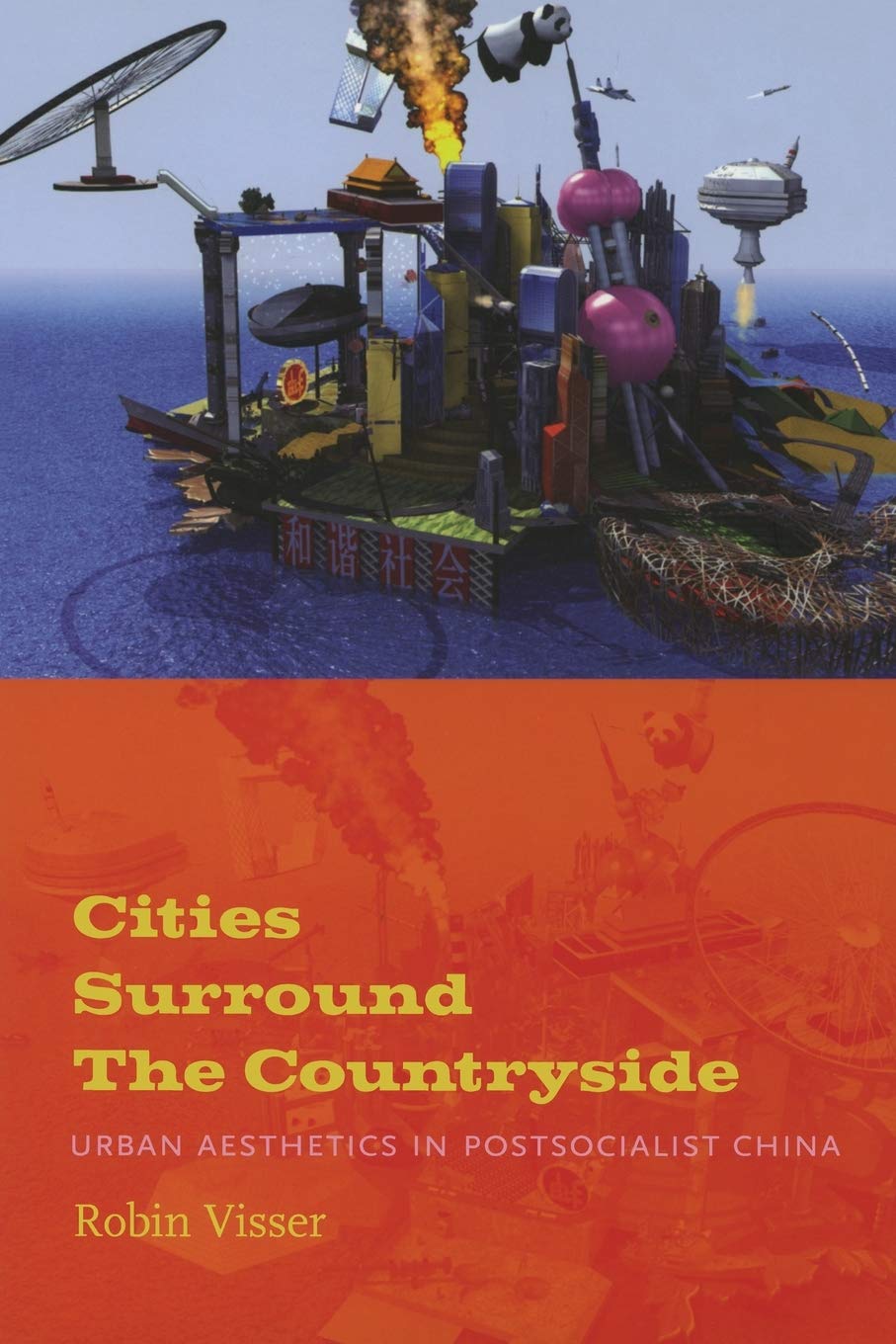 Cities Surround The Countryside: Urban Aesthetics in Postsocialist China,New