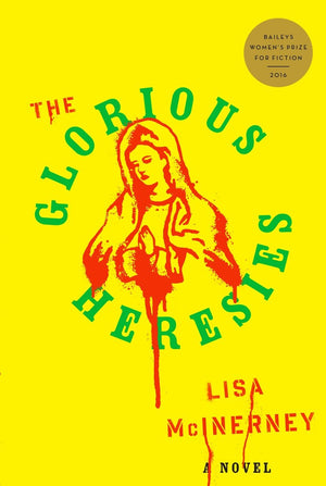The Glorious Heresies: A Novel,New