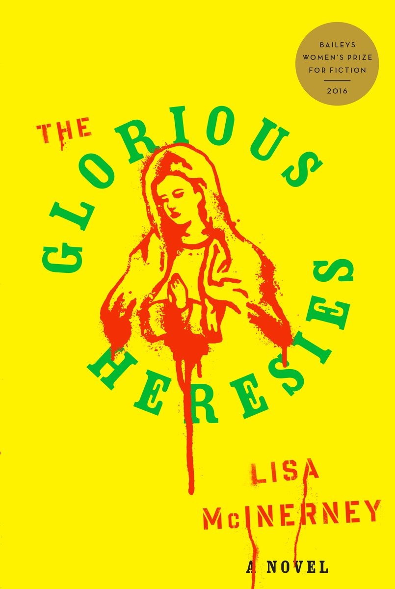 The Glorious Heresies: A Novel,New
