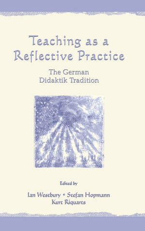 Teaching As A Reflective Practice: The German Didaktik Tradition (Studies In Curriculum Theory Series),Used