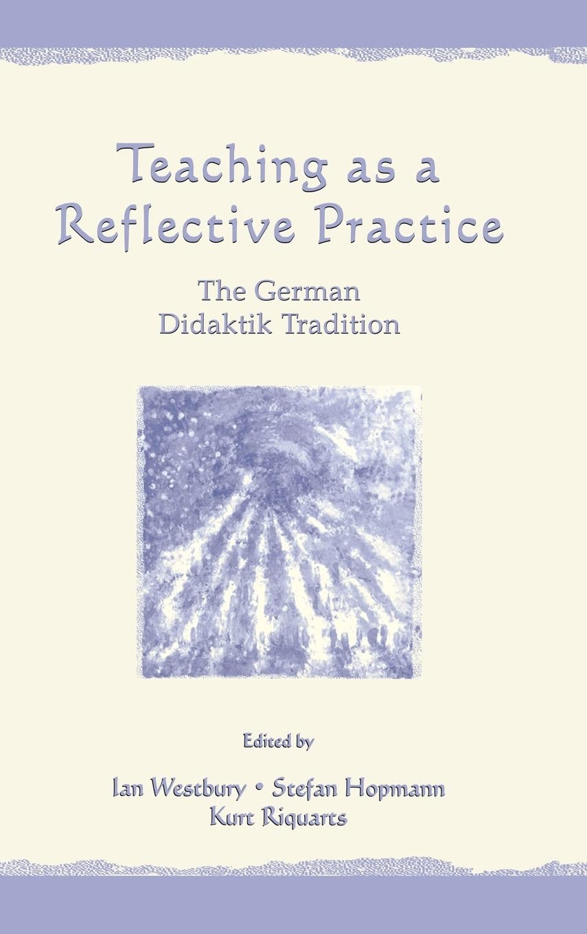 Teaching As A Reflective Practice: The German Didaktik Tradition (Studies In Curriculum Theory Series),Used