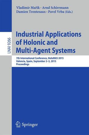 Industrial Applications of Holonic and MultiAgent Systems: 7th International Conference, HoloMAS 2015, Valencia, Spain, Septemb,Used