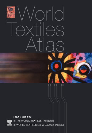 World Textiles Atlas: The World Textiles Thesaurus And List Of Journals Indexed