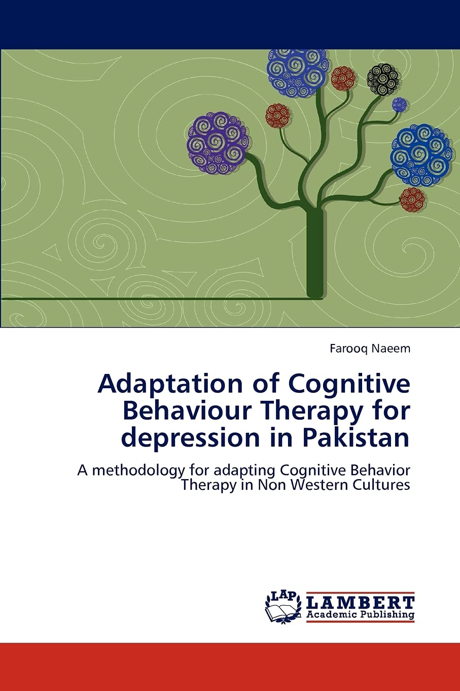 Adaptation of Cognitive Behaviour Therapy for depression in Pakistan: A methodology for adapting Cognitive Behavior Therapy in N,Used