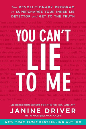 You Can't Lie to Me: The Revolutionary Program to Supercharge Your Inner Lie Detector and Get to the Truth,Used