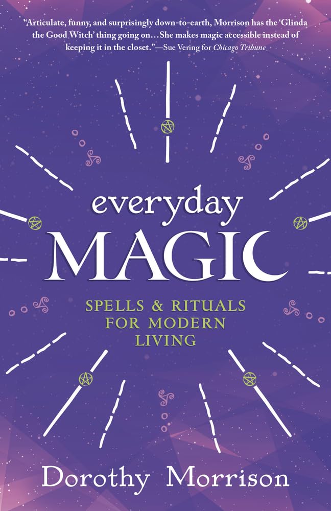 Everyday Magic: Spells & Rituals for Modern Living (Dorothy Morrison's Everyday Magic, 1),New
