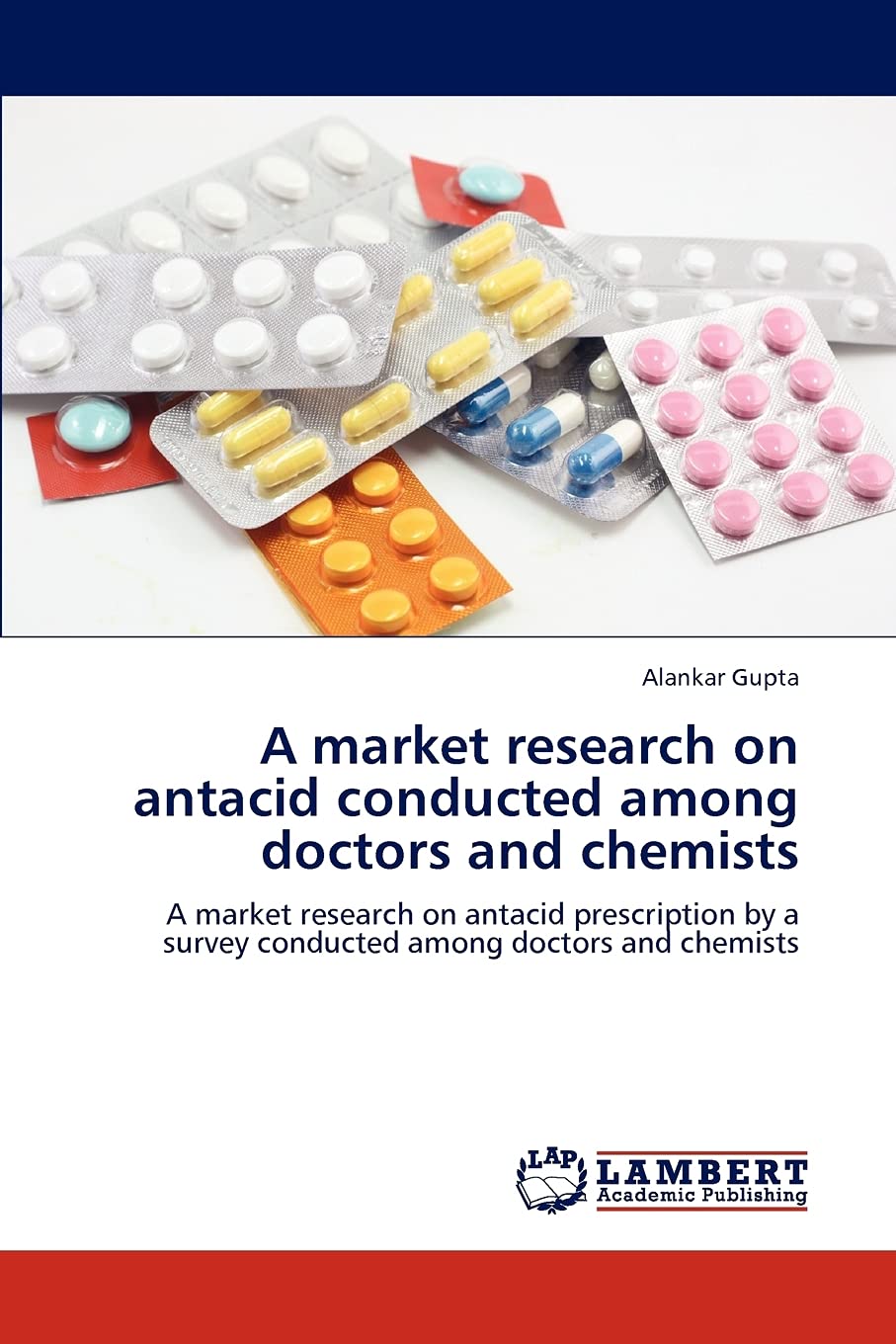 A market research on antacid conducted among doctors and chemists: A market research on antacid prescription by a survey conduct,Used