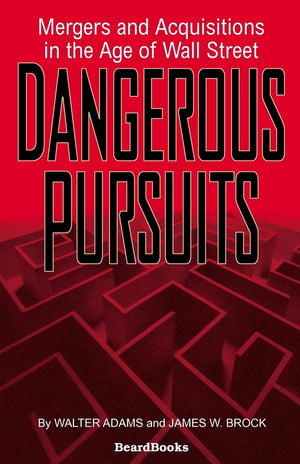 Dangerous Pursuits: Mergers and Acquisitions in the Age of Wall Street,Used