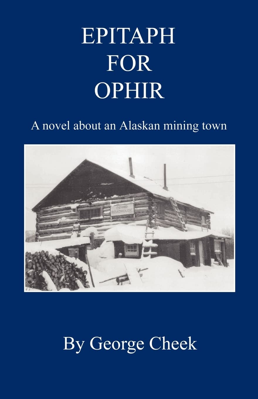 Epitaph for Ophir  A Novel about an Alaskan Mining Town,Used