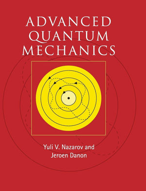 Advanced Quantum Mechanics: A Practical Guide,Used