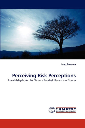 Perceiving Risk Perceptions: Local Adaptation to Climate Related Hazards in Ghana,Used
