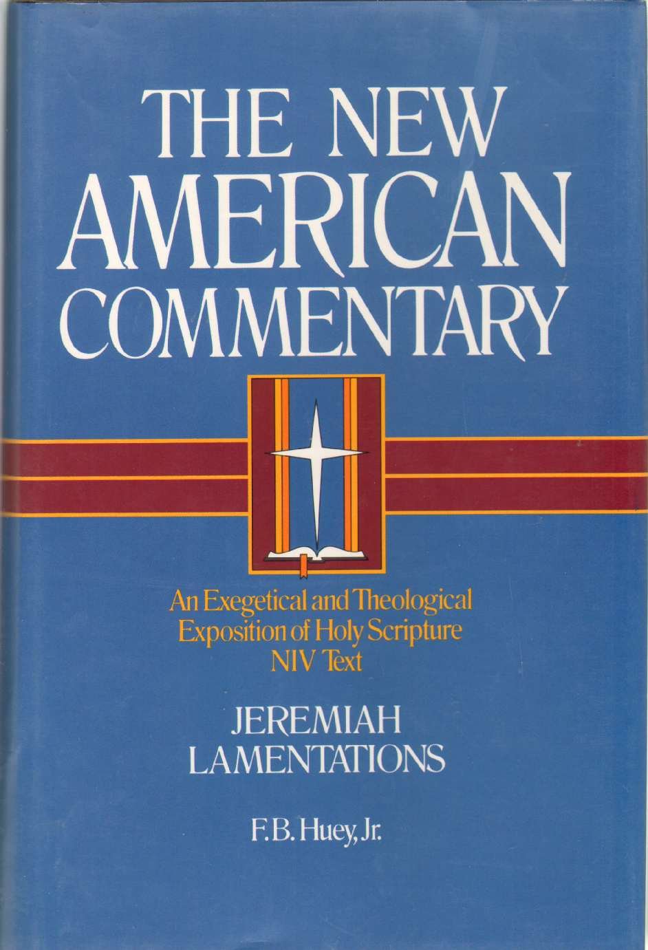 Jeremiah, Lamentations: An Exegetical And Theological Exposition Of Holy Scripture (Volume 16) (The New American Commentary),New