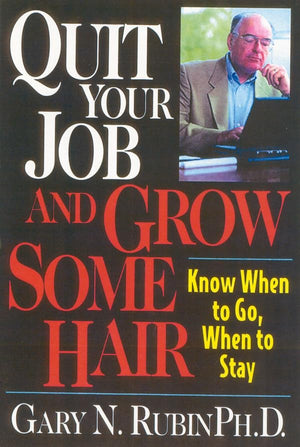 Quit Your Job and Grow Some Hair: Know When to Go, When to Stay,Used