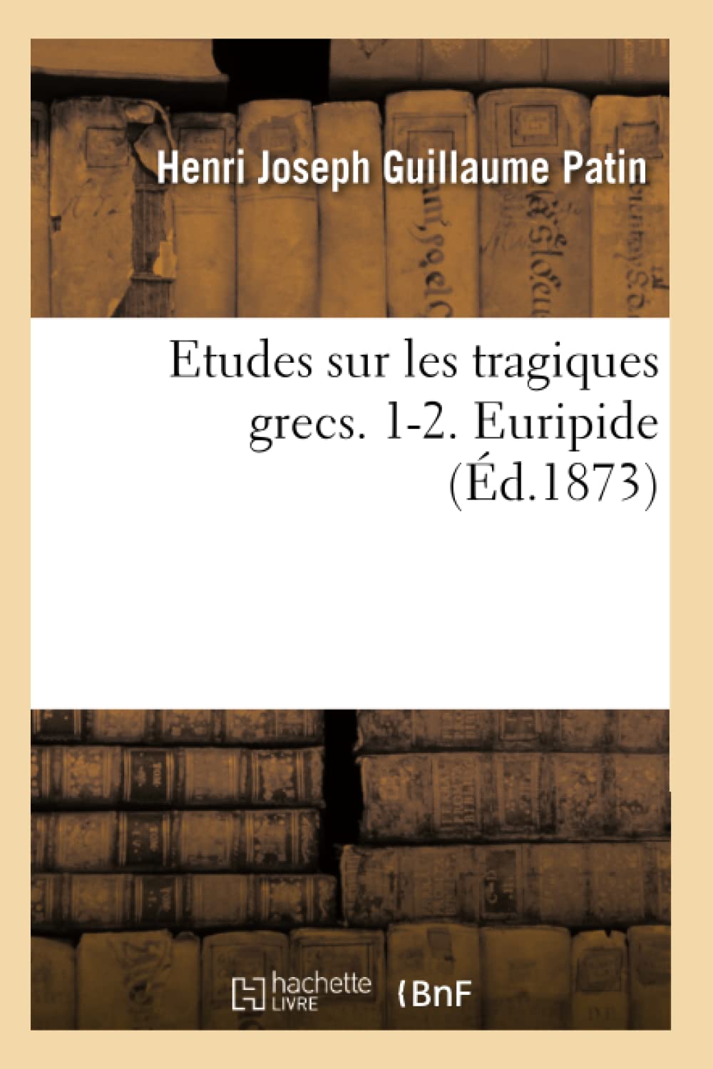 Etudes Sur Les Tragiques Grecs. 12. Euripide (d.1873) (Litterature) (French Edition),Used