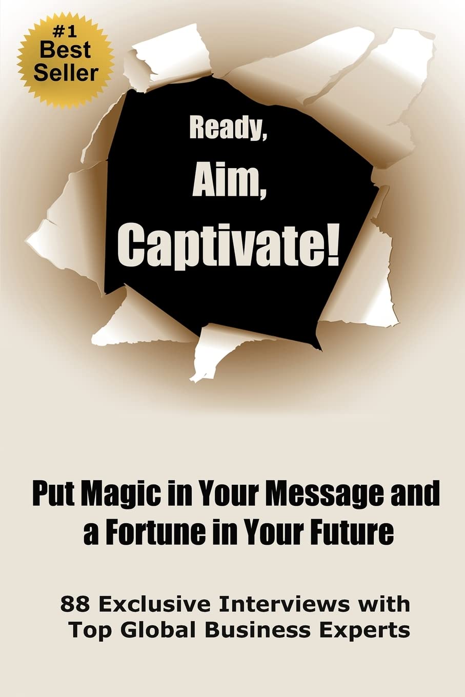 Ready, Aim, Captivate! Put Magic In Your Message, And A Fortune In Your Future,Used