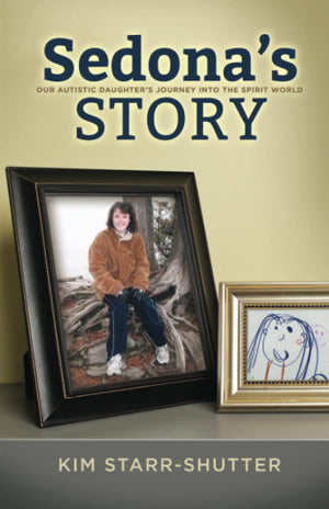 Sedona's Story: Our Autistic Daughter's Journey into the Spirit World,Used