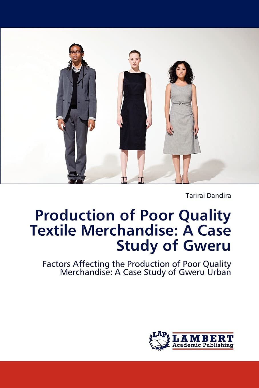 Production of Poor Quality Textile Merchandise: A Case Study of Gweru: Factors Affecting the Production of Poor Quality Merchand,Used