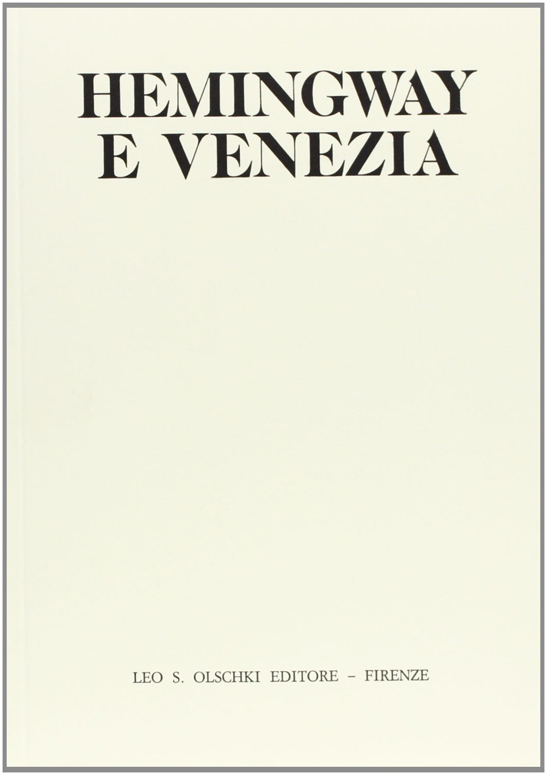 HEMINGWAY E VENEZIA (La linea veneta nella cultura contemporanea),Used