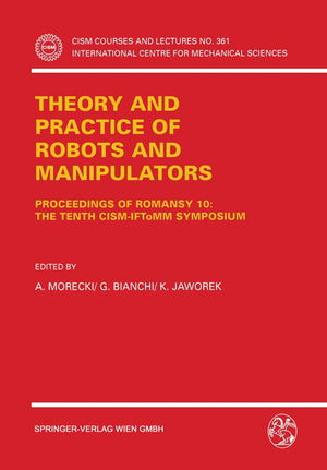 Theory and Practice of Robots and Manipulators: Proceedings of RoManSy 10: The Tenth CISMIFToMM Symposium (CISM International C,Used