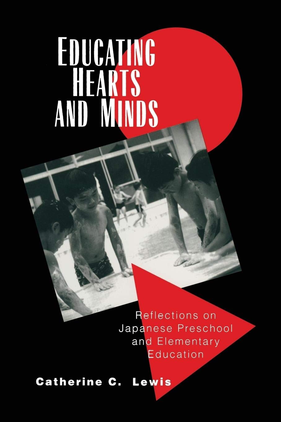 Educating Hearts and Minds: Reflections on Japanese Preschool and Elementary Education,Used