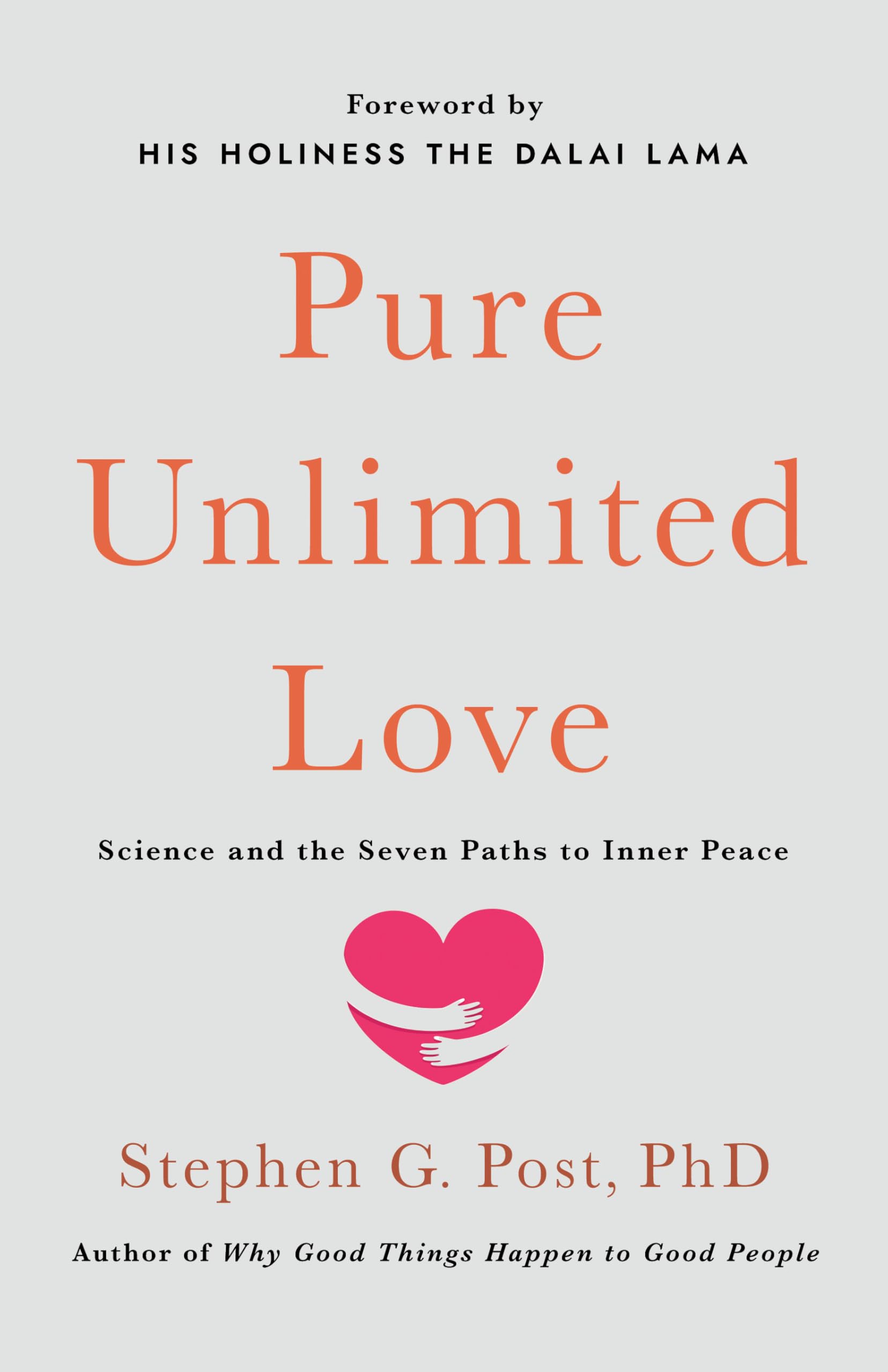 Pure Unlimited Love: Science And The Seven Paths To Inner Peace
