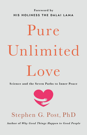 Pure Unlimited Love: Science And The Seven Paths To Inner Peace