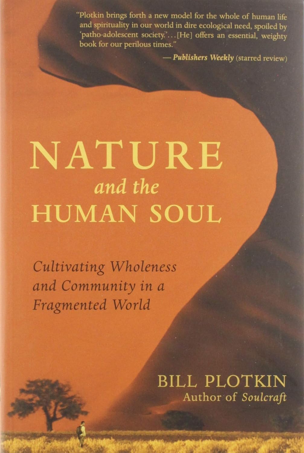 Nature and the Human Soul: Cultivating Wholeness and Community in a Fragmented World,Used