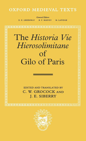 The Historia Vie Hierosolimitane of Gilo of Paris and a Second, Anonymous Author (Oxford Medieval Texts),Used